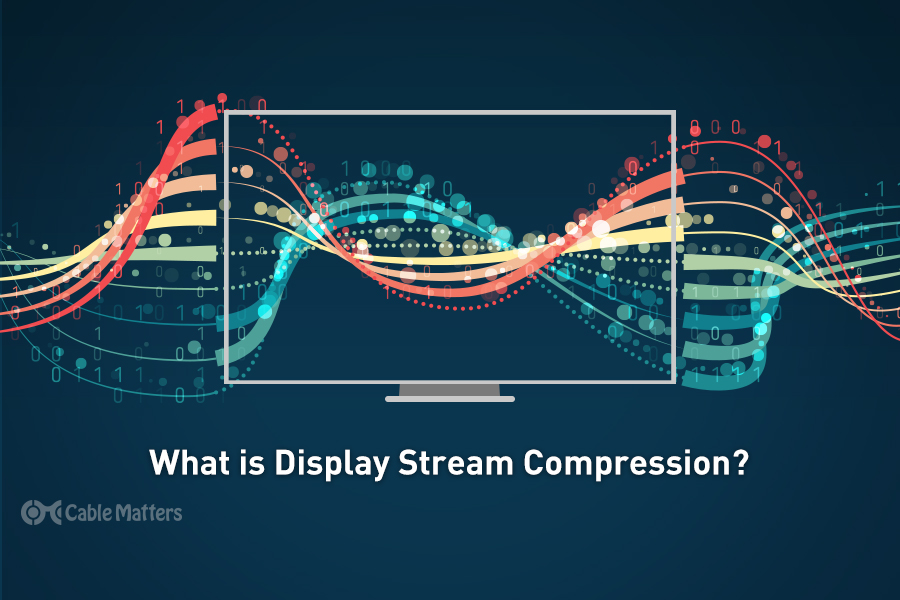 What is Display Stream Compression (DSC)?
