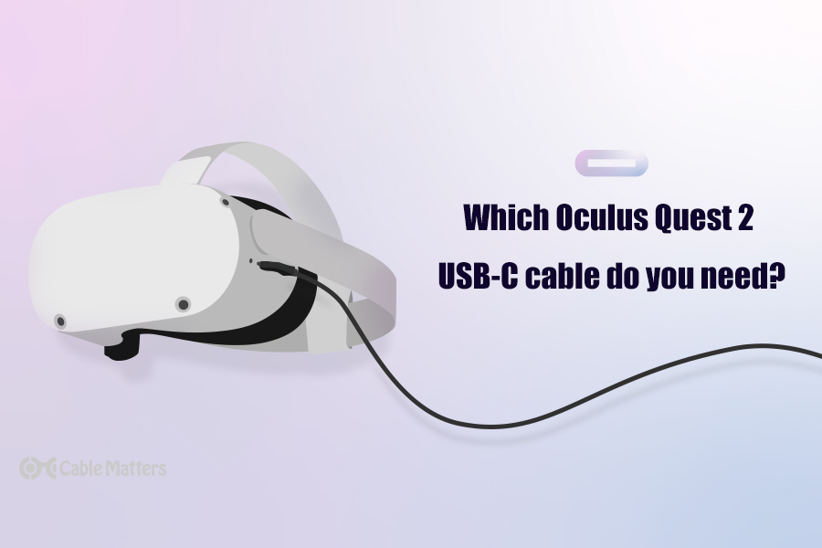Which USB-C Cable Do You Need for the Meta Quest 2 or Meta Quest Pro?