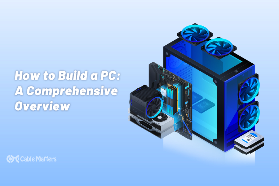 How to Build a PC: A Comprehensive Overview